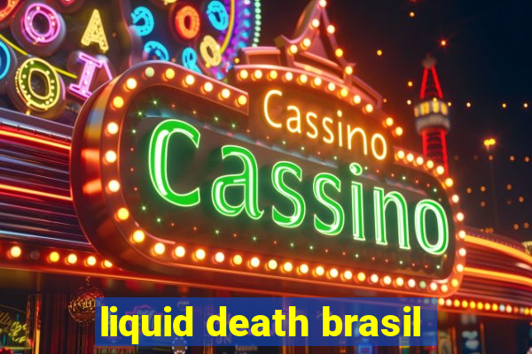 liquid death brasil