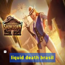 liquid death brasil