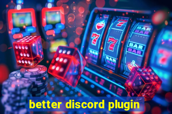 better discord plugin