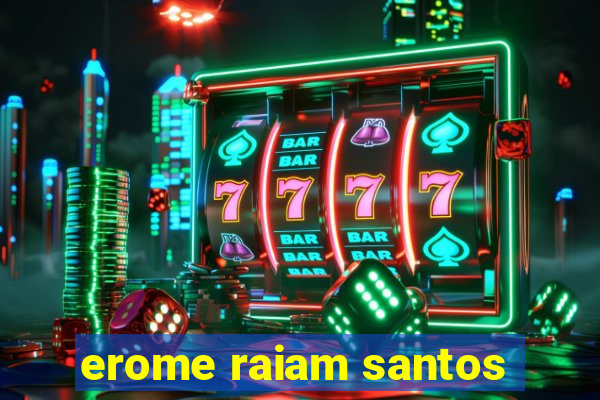 erome raiam santos