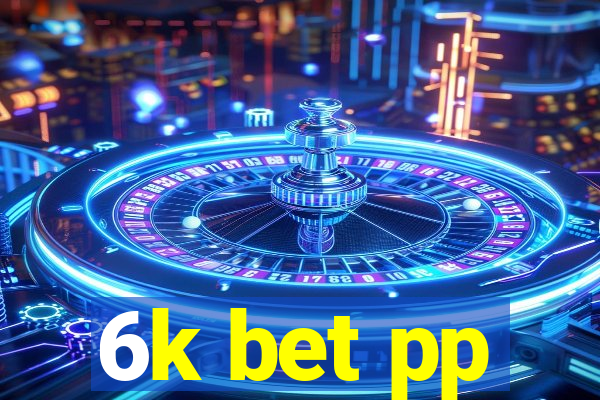 6k bet pp