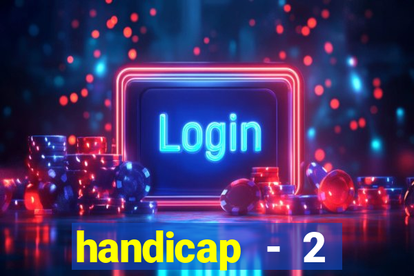 handicap - 2 resultado final