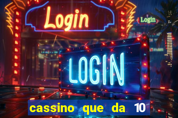 cassino que da 10 reais no cadastro