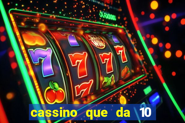 cassino que da 10 reais no cadastro