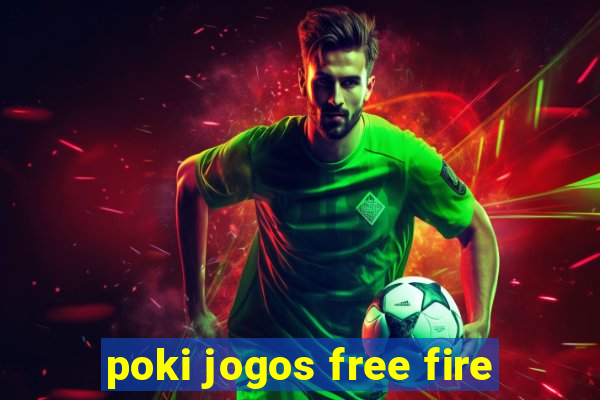 poki jogos free fire