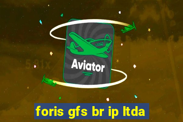 foris gfs br ip ltda