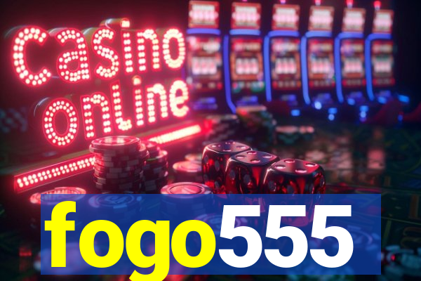 fogo555