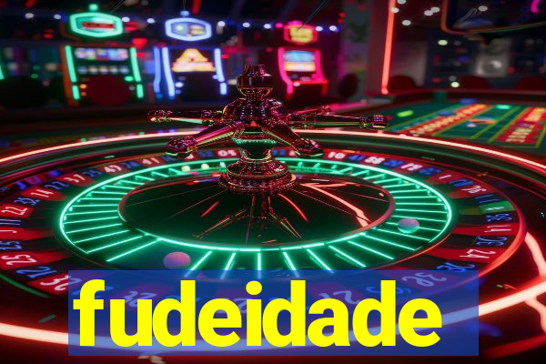 fudeidade