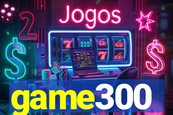 game300