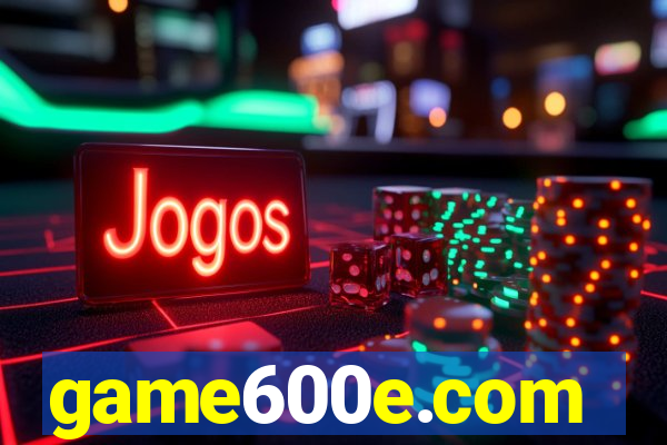 game600e.com