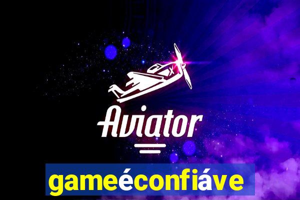 gameéconfiável