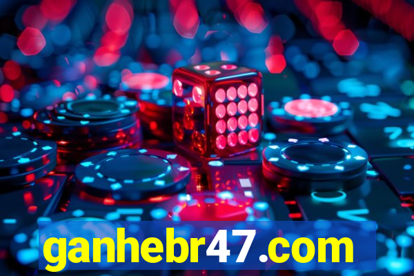 ganhebr47.com