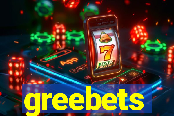 greebets