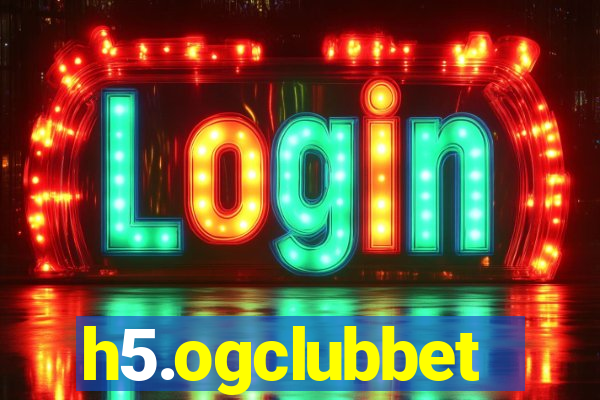 h5.ogclubbet