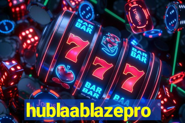 hublaablazepro