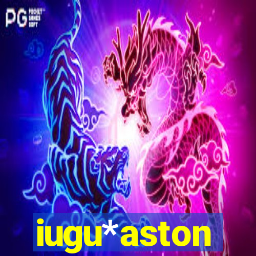 iugu*aston