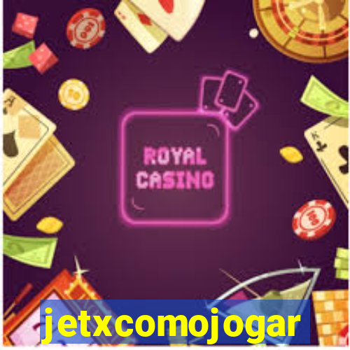 jetxcomojogar