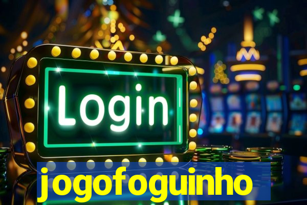 jogofoguinho