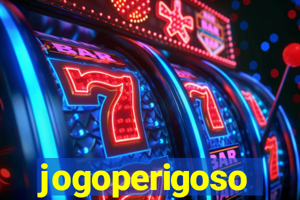 jogoperigoso