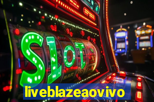 liveblazeaovivo