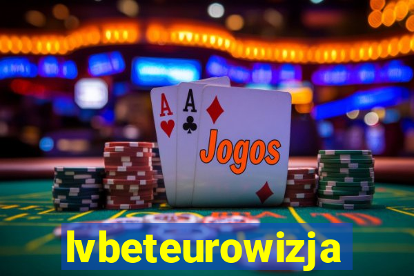 lvbeteurowizja