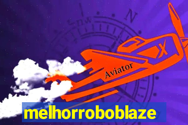 melhorroboblaze