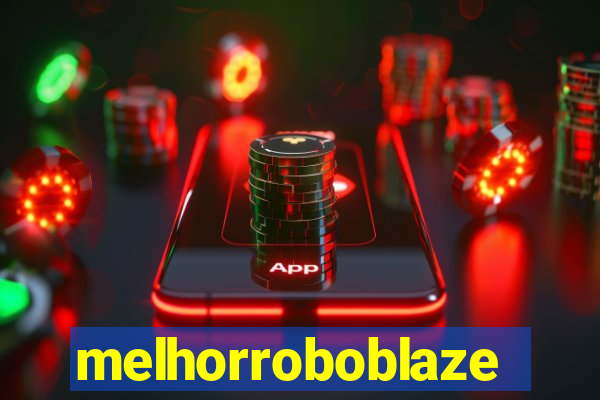 melhorroboblaze