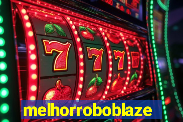 melhorroboblaze