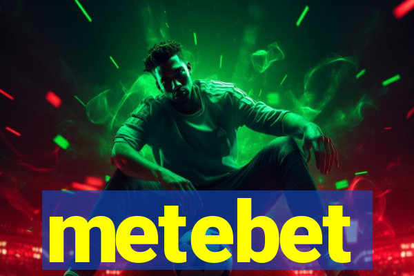 metebet