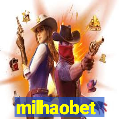 milhaobet