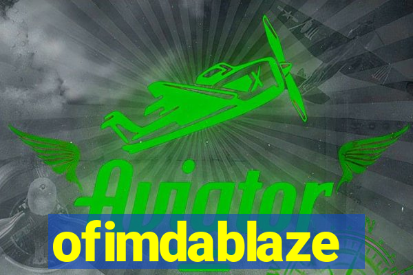 ofimdablaze