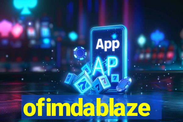 ofimdablaze