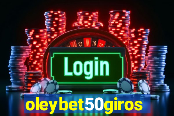 oleybet50giros