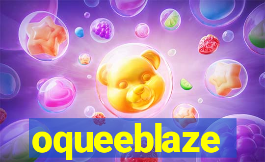 oqueeblaze