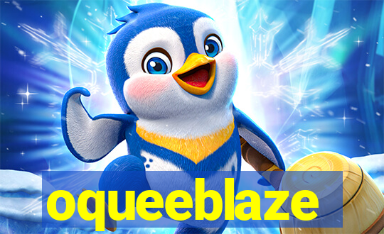 oqueeblaze