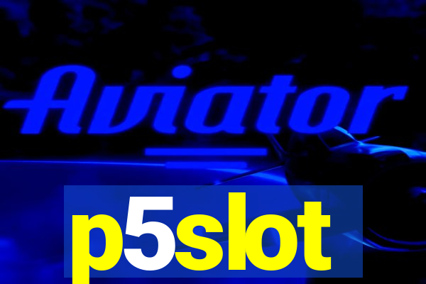 p5slot