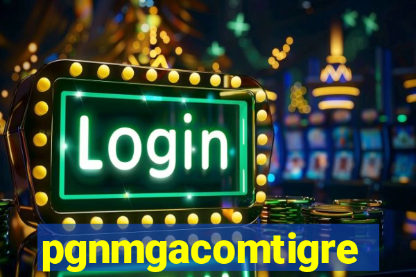 pgnmgacomtigre