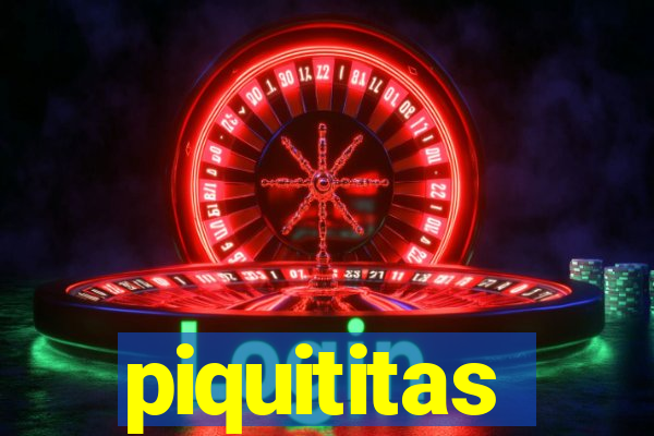 piquititas