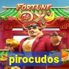 pirocudos