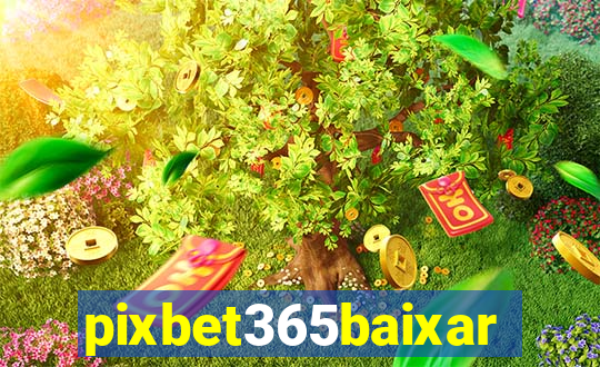 pixbet365baixar