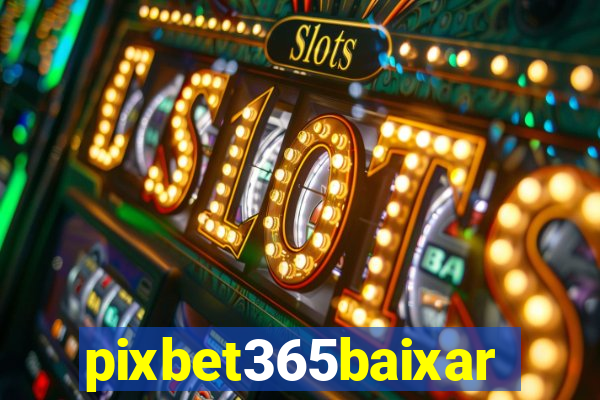 pixbet365baixar