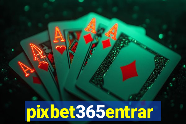 pixbet365entrar