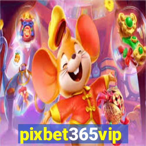 pixbet365vip