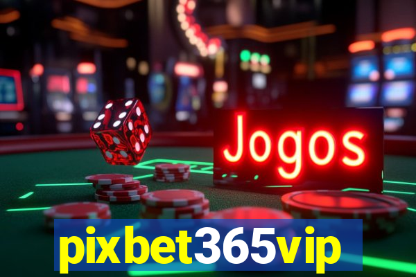 pixbet365vip