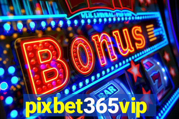 pixbet365vip