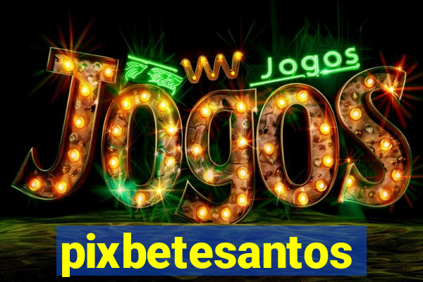 pixbetesantos