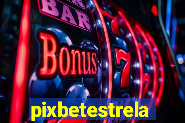 pixbetestrela