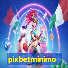 pixbetminimo