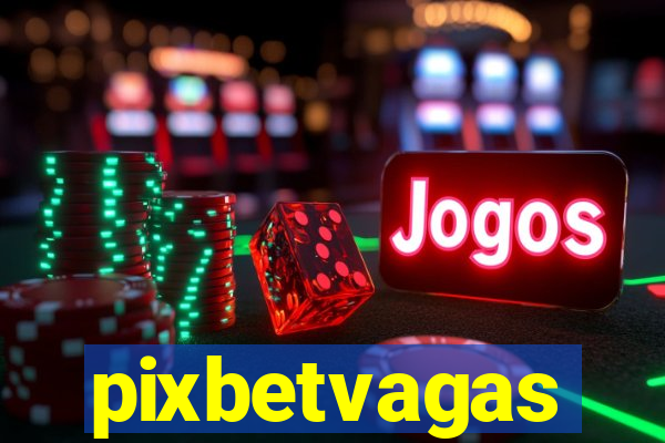 pixbetvagas