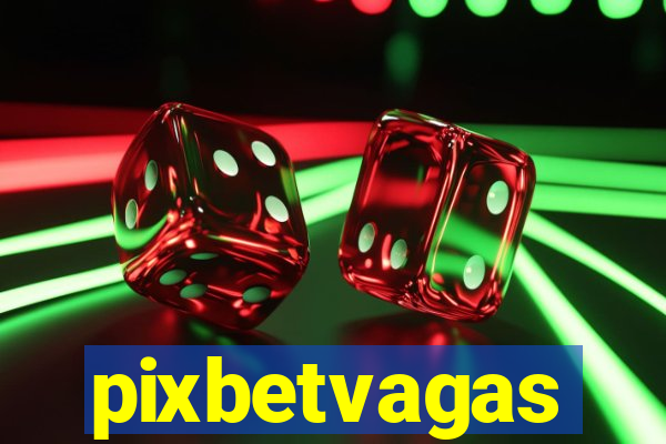 pixbetvagas